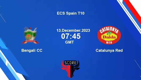 Bengali Cc Vs Catalunya Red Match Live Score Ecs Spain T Live