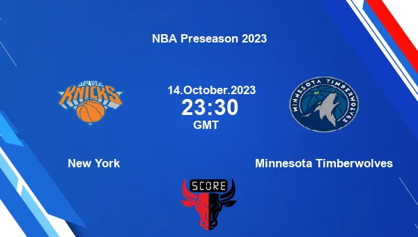 New York vs Minnesota Timberwolves livescore, Match events NYK vs MIN, NBA Preseason 2023, tv info