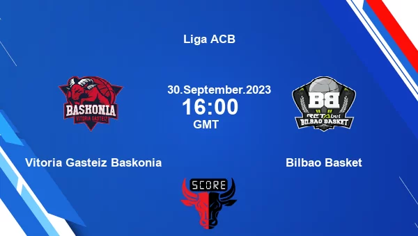 Vitoria Gasteiz Baskonia vs Bilbao Basket livescore, Match events VGB vs BIL, Liga ACB, tv info