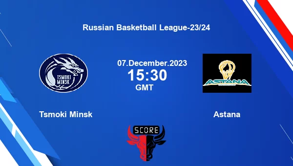 Tsmoki Minsk vs Astana livescore, Match events TMI vs AST, Russian Basketball League-23/24, tv info