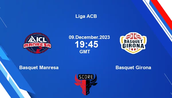 Basquet Manresa vs Basquet Girona livescore, Match events MAN vs BAS, Liga ACB, tv info
