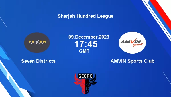 SED vs AMV live score, Seven Districts vs AMVIN Sports Club Cricket Match Preview, Match 12 T100, Sharjah Hundred League
