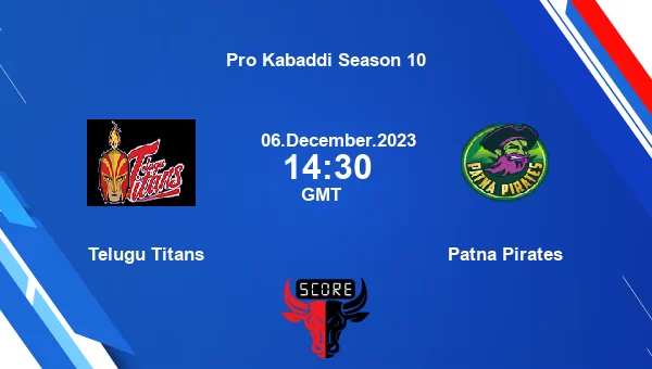 Telugu Titans vs Patna Pirates livescore, Match events TEL vs PAT, Pro Kabaddi Season 10, tv info