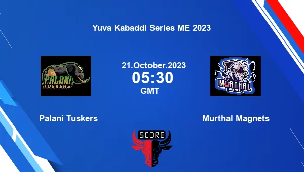 Palani Tuskers vs Murthal Magnets livescore, Match events PAL vs MM, Yuva Kabaddi Series ME 2023, tv info