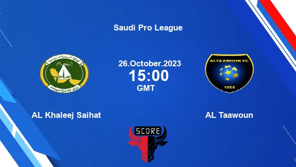 AL Khaleej Saihat Vs AL Taawoun Live Score, Head To Head, KHS Vs ALT ...