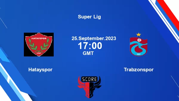 Hatayspor vs Trabzonspor live score, Head to Head, HAT vs TRA live, Super Lig, TV channels, Prediction