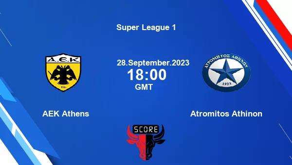 AEK Athens vs Atromitos Athinon live score, Head to Head, AEK vs ATR live, Super League 1, TV channels, Prediction