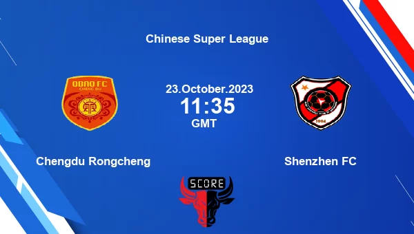 Chengdu Rongcheng vs Shenzhen FC live score, Head to Head, CHR vs SHE live, Chinese Super League, TV channels, Prediction