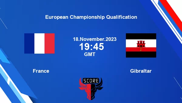 France vs Gibraltar live score, Head to Head, FRA vs GIB live, European Championship Qualification, TV channels, Prediction