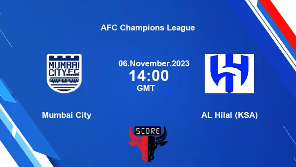 Mumbai City vs AL Hilal (KSA) live score, Head to Head, MCFC vs HIL live, AFC Champions League, TV channels, Prediction