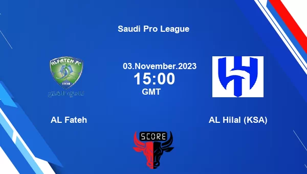 AL Fateh vs AL Hilal (KSA) live score, Head to Head, FAT vs HIL live, Saudi Pro League, TV channels, Prediction