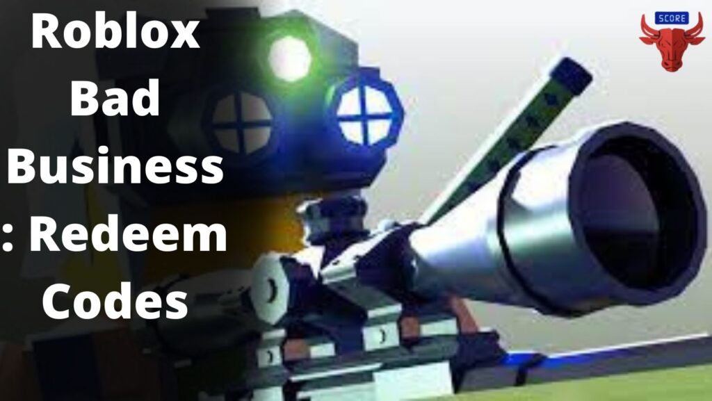 Roblox Bad Business: Redeem Codes (July 2022)