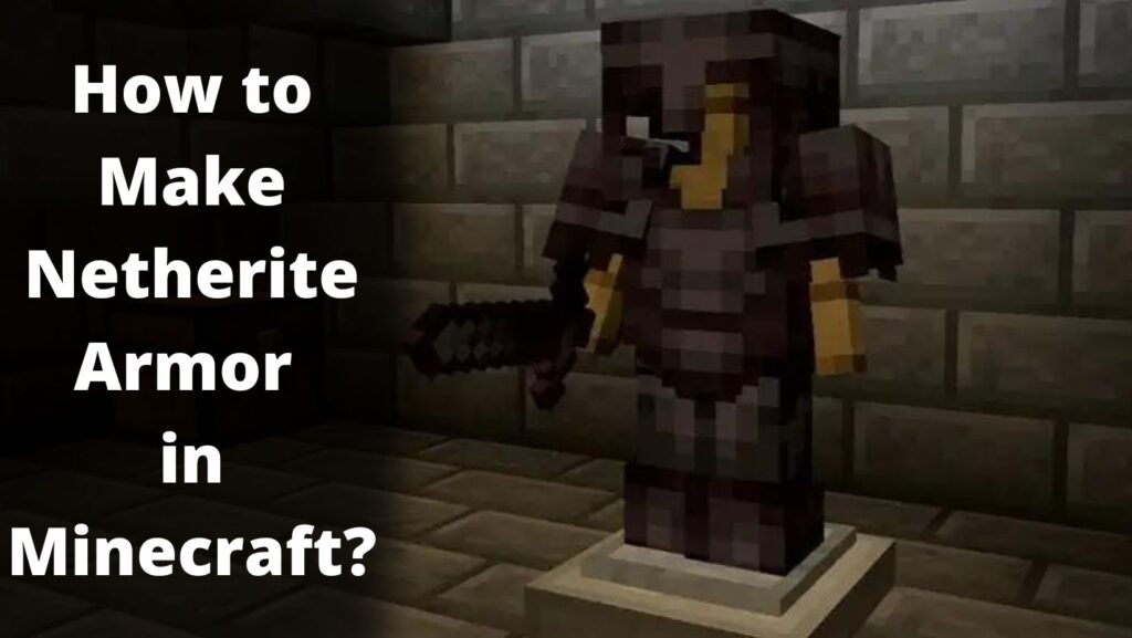 Minecraft Guide: How to Make Netherite Armor in Minecraft?