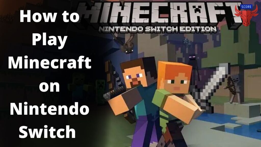 How to Play Minecraft on Nintendo Switch?