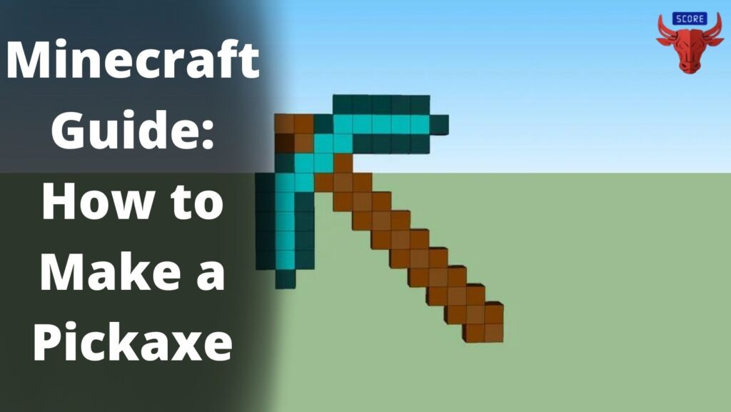 Minecraft Guide: How to Make a Pickaxe (2023)?