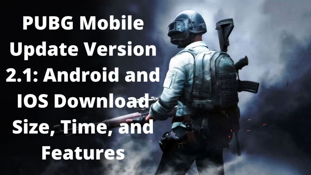 PUBG Mobile Update Version 2.1: Android and IOS Download Size, Time, and Features